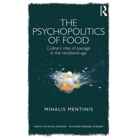The Psychopolitics of Food: Culinary rites of passage in the neoliberal age