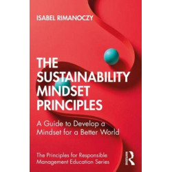 The Sustainability Mindset Principles: A Guide to Developing a Mindset for a Better World