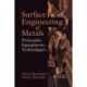 Surface Engineering of Metals: Principles, Equipment, Technologies