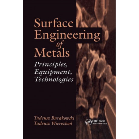 Surface Engineering of Metals: Principles, Equipment, Technologies