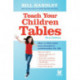 Teach Your Children Tables: How to Blitz Tests and Succeed in Mathematics for Life