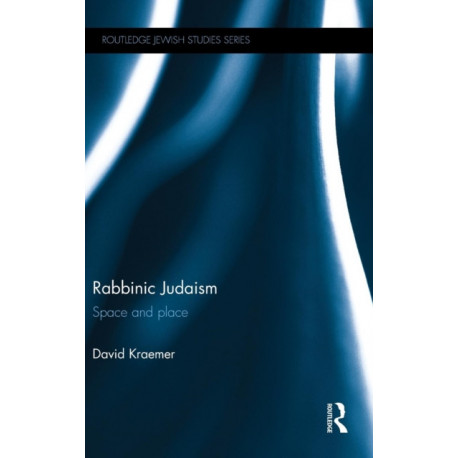 Rabbinic Judaism: Space and Place