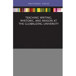 Teaching Writing, Rhetoric, and Reason at the Globalizing University