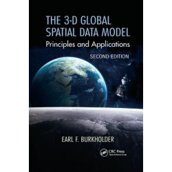The 3-D Global Spatial Data Model: Principles and Applications, Second Edition