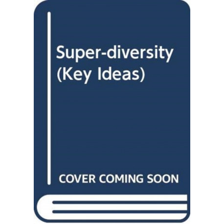 Superdiversity: Migration and Social Complexity