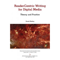 Readercentric Writing for Digital Media: Theory and Practice
