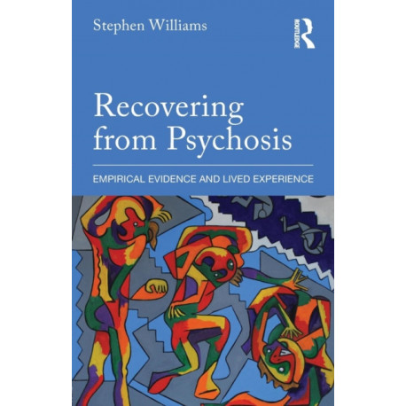 Recovering from Psychosis: Empirical Evidence and Lived Experience