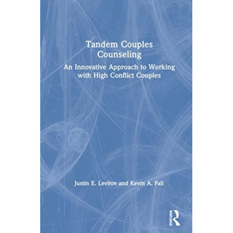 Tandem Couples Counseling: An Innovative Approach to Working with High Conflict Couples