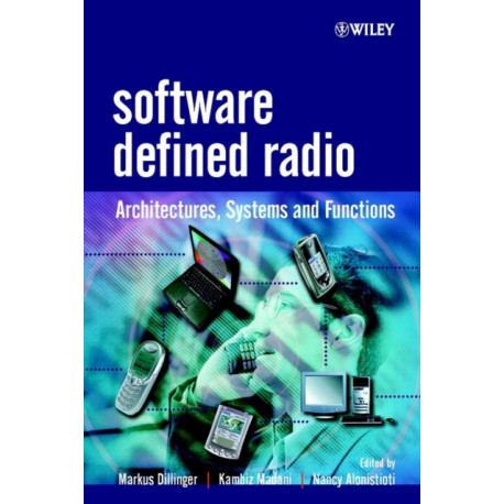 Software Defined Radio: Architectures, Systems and Functions