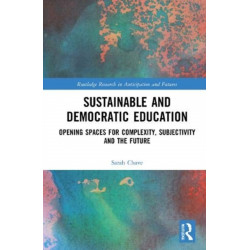 Sustainable and Democratic Education: Opening Spaces for Complexity, Subjectivity and the Future