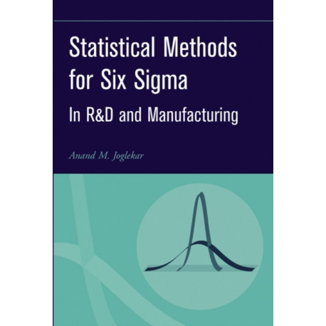 Statistical Methods for Six Sigma: In R&D and Manufacturing