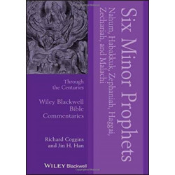 Six Minor Prophets Through the Centuries: Nahum, Habakkuk, Zephaniah, Haggai, Zechariah, and Malachi