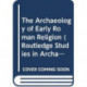 The Archaeology of Early Roman Religion
