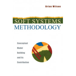 Soft Systems Methodology: Conceptual Model Building and Its Contribution