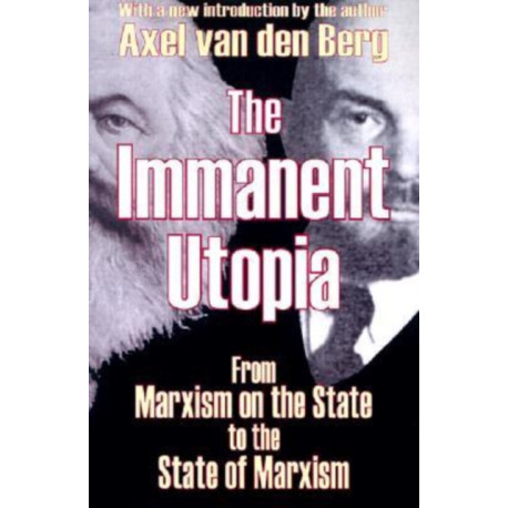 The Immanent Utopia: From Marxism on the State to the State of Marxism