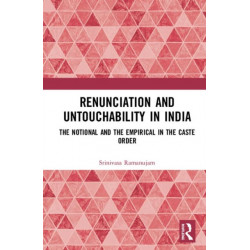 Renunciation and Untouchability in India: The Notional and the Empirical in the Caste Order