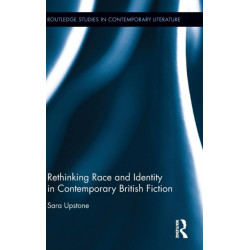 Rethinking Race and Identity in Contemporary British Fiction