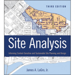 Site Analysis: Informing Context-Sensitive and Sustainable Site Planning and Design