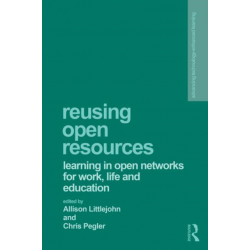 Reusing Open Resources: Learning in Open Networks for Work, Life and Education