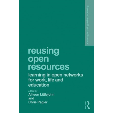 Reusing Open Resources: Learning in Open Networks for Work, Life and Education