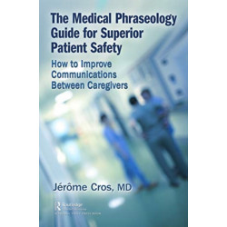 The Medical Phraseology Guide for Superior Patient Safety: How to Improve Communications Between Caregivers