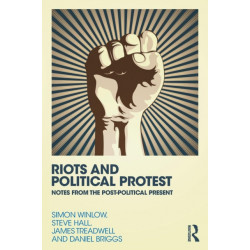 Riots and Political Protest: Notes from the post-political present