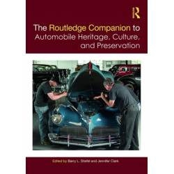The Routledge Companion to Automobile Heritage, Culture, and Preservation