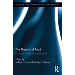 The Rhetoric of Food: Discourse, Materiality, and Power