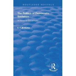 The Politics of Democratic Socialism: An Essay on Social Policy