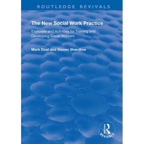 The New Social Work Practice: Exercises and Activities for Training and Developing Social Workers