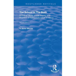 The School in the Bush: A Critical Study of the Theory and Practice of Native Education in Africa