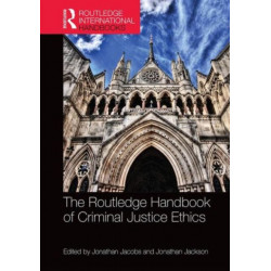 The Routledge Handbook of Criminal Justice Ethics