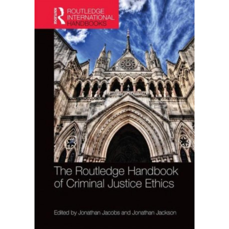 The Routledge Handbook of Criminal Justice Ethics