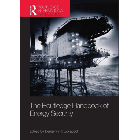 The Routledge Handbook of Energy Security
