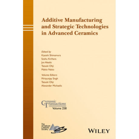 Additive Manufacturing and Strategic Technologies in Advanced Ceramics