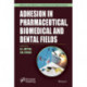 Adhesion in Pharmaceutical, Biomedical, and Dental Fields