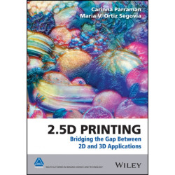 2.5D Printing: Bridging the Gap Between 2D and 3D Applications