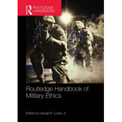 Routledge Handbook of Military Ethics
