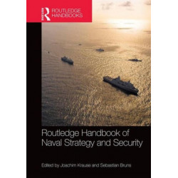 Routledge Handbook of Naval Strategy and Security