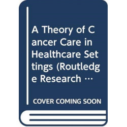 A Theory of Cancer Care in Healthcare Settings