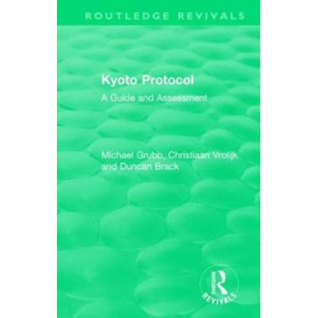Routledge Revivals: Kyoto Protocol (1999): A Guide and Assessment