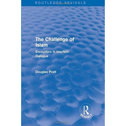 Routledge Revivals: The Challenge of Islam (2005): Encounters in Interfaith Dialogue
