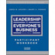 Leadership is Everyone's Business: Participant Workbook