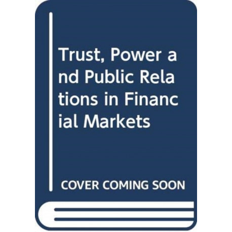 Trust, Power and Public Relations in Financial Markets