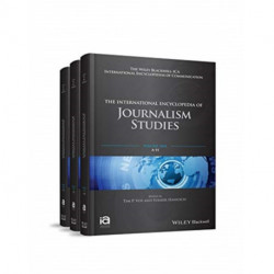 The International Encyclopedia of Journalism Studies, 3 Volume Set: 3 Volume Set