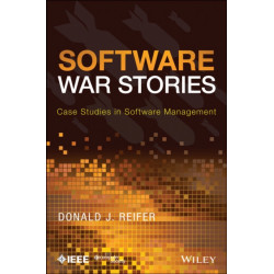 Software War Stories: Case Studies in Software Management
