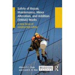 Safety of Repair, Maintenance, Minor Alteration, and Addition (RMAA) Works: A new focus of construction safety