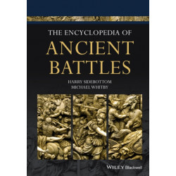 The Encyclopedia of Ancient Battles, 3 Volume Set: 3 Volume Set