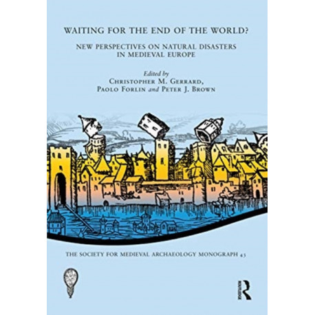 Waiting for the End of the World?: New Perspectives on Natural Disasters in Medieval Europe