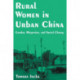 Rural Women in Urban China: Gender, Migration, and Social Change